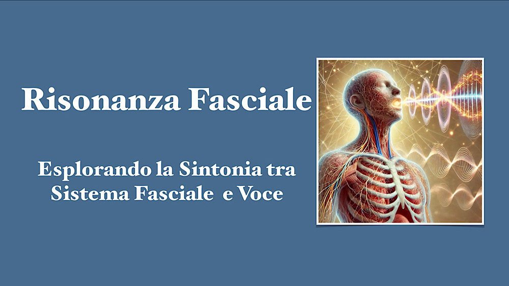 locandina del servizio "Risonanza Fasciale - Esplorando la Sintonia tra sistema fasciale e voce"